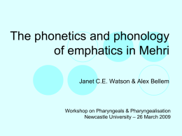 The phonetics and phonology of emphatics in Mehri Janet C.E. Watson & Alex Bellem  Workshop on Pharyngeals & Pharyngealisation Newcastle University – 26 March.