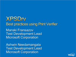 Best practices using Print Verifier Manski Fransazov Test Development Lead Microsoft Corporation Ashwin Needamangala Test Development Lead Microsoft Corporation.