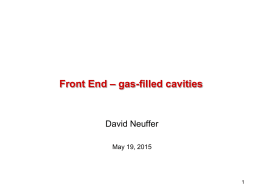 Front End – gas-filled cavities  David Neuffer May 19, 2015 Outline  Front End for Muon Collider/ Neutrino Factory  Baseline for MAP  • 8