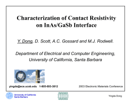 Characterization of Contact Resistivity on InAs/GaSb Interface Y. Dong, D. Scott, A.C.