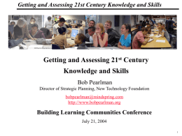 Getting and Assessing 21st Century Knowledge and Skills _Macros  Getting and Assessing 21st Century  Knowledge and Skills Bob Pearlman Director of Strategic Planning, New Technology.