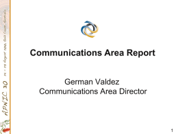 Communications Area Report German Valdez Communications Area Director Key Deliverables • Delivering value • Improved Training content and curriculum • Successful implementation of eLearning • Policies.