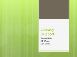 Literacy Support Wendy Miller Jill Weber Lori Davis Wife, Mother & Educator My Life……. Data Essential Components of Reading RTI DD  Guided Reading Common Core EBLI.