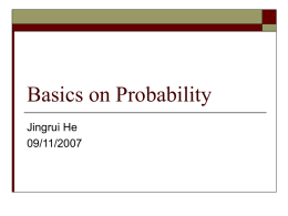 Basics on Probability Jingrui He 09/11/2007 Coin Flips   You flip a coin     Head with probability 0.5  You flip 100 coins   How many heads would you expect.