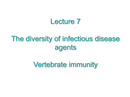 Lecture 7 The diversity of infectious disease agents Vertebrate immunity Major killers: influenza virus •  Influenza is caused by a virus that attacks mainly the.