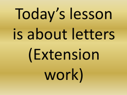 Today’s lesson is about letters (Extension work) Letters (Holes)  18th December 2009  Obj: To write a reply to Stanley's letter.