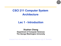 CSCI 211 Computer System Architecture Lec 1 - Introduction Xiuzhen Cheng Department of Computer Sciences The George Washington University Adapted from the slides by Dr.