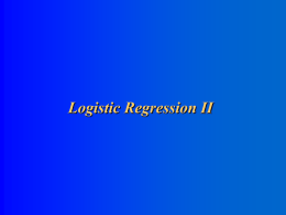 Logistic Regression II Simple 2x2 Table (courtesy Hosmer and Lemeshow) Exposure=1    1  Exposure=0  e P( D / ~ E )   1 e  Disease = 1  e P(