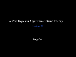 6.896: Topics in Algorithmic Game Theory Lecture 20  Yang Cai Recap Games with Strict Incomplete Information Def: A game with (independent private values.
