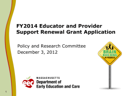 FY2014 Educator and Provider Support Renewal Grant Application Policy and Research Committee December 3, 2012