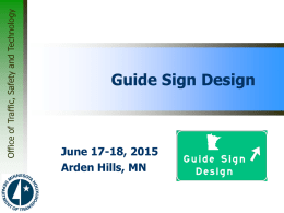 Office of Traffic, Safety and Technology  Guide Sign Design  June 17-18, 2015 Arden Hills, MN.