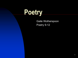 Poetry Gaile Wotherspoon Poetry 9-12 Introduction       meter – comes from the Greek term for measure poetry written in a regular pattern of stressed and unstressed syllables the recognition.