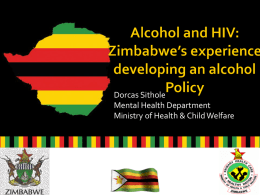 Dorcas Sithole Mental Health Department Ministry of Health & Child Welfare         Initial discussions began in 2008 Consultations very extensive 6 drafts have been made.