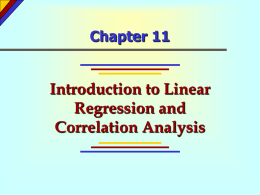 Chapter 11  Introduction to Linear Regression and Correlation Analysis Chapter 11 - Chapter Outcomes After studying the material in this chapter, you should be able.