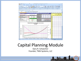 Capital Planning Module Gary R. Schaecher Founder, TMA Systems, LLC Capital Planning Module Providing Answers to Important Questions • • • •  What is the current condition of.