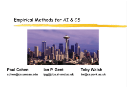 Empirical Methods for AI & CS  Paul Cohen  Ian P. Gent  Toby Walsh  cohen@cs.umass.edu  ipg@dcs.st-and.ac.uk  tw@cs.york.ac.uk.