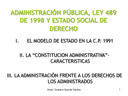 ADMINISTRACIÓN PÚBLICA, LEY 489 DE 1998 Y ESTADO SOCIAL DE DERECHO I.  EL MODELO DE ESTADO EN LA C.P.