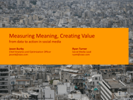 Measuring Meaning, Creating Value from data to action in social media Jason Burby  Ryan Turner  Chief Analytics and Optimization Officer jasonb@zaaz.com  Social Media Lead ryant@zaaz.com  &copy; 2008 ZAAZ,