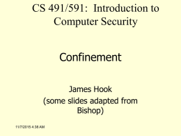 CS 491/591: Introduction to Computer Security Confinement James Hook (some slides adapted from Bishop) 11/7/2015 4:38 AM.