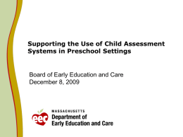 Supporting the Use of Child Assessment Systems in Preschool Settings  Board of Early Education and Care December 8, 2009
