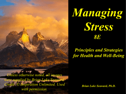 Managing Stress 8E Principles and Strategies for Health and Well-Being  Unless otherwise noted, all images were supplied by Brian Luke Seaward. Credit: © Inspiration Unlimited.