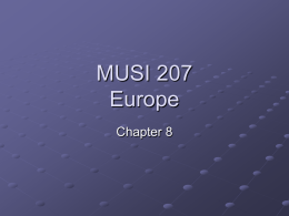 MUSI 207 Europe Chapter 8 European Music Music and History Music in Peasant and Folk Societies Music in Urban Societies National Styles Concerts and the Virtuoso Individual and.