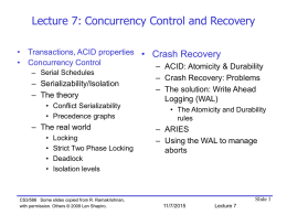 Lecture 7: Concurrency Control and Recovery • Transactions, ACID properties • Crash Recovery • Concurrency Control – ACID: Atomicity & Durability – Serial Schedules –