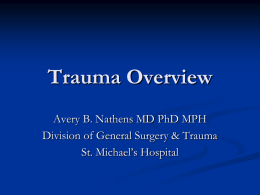 Trauma Overview Avery B. Nathens MD PhD MPH Division of General Surgery & Trauma St.