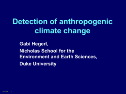 Detection of anthropogenic climate change Gabi Hegerl, Nicholas School for the Environment and Earth Sciences, Duke University  01-12-2000