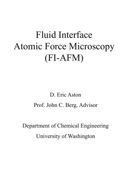 Fluid Interface Atomic Force Microscopy (FI-AFM)  D. Eric Aston Prof. John C. Berg, Advisor  Department of Chemical Engineering University of Washington.