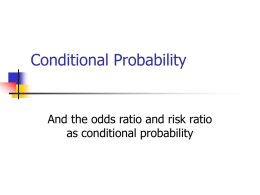 Conditional Probability  And the odds ratio and risk ratio as conditional probability.