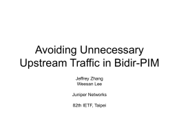 Avoiding Unnecessary Upstream Traffic in Bidir-PIM Jeffrey Zhang Weesan Lee Juniper Networks 82th IETF, Taipei.