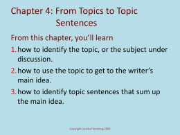 Chapter 4: From Topics to Topic Sentences From this chapter, you’ll learn 1.how to identify the topic, or the subject under discussion. 2.how to use.