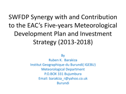 SWFDP Synergy with and Contribution to the EAC’s Five-years Meteorological Development Plan and Investment Strategy (2013-2018) By Ruben K.