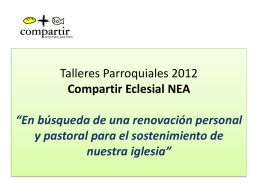 Talleres Parroquiales 2012 Compartir Eclesial NEA “En búsqueda de una renovación personal y pastoral para el sostenimiento de nuestra iglesia”