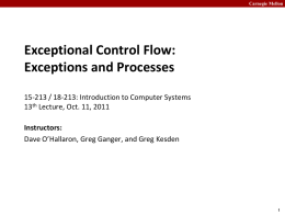 Carnegie Mellon  Exceptional Control Flow: Exceptions and Processes 15-213 / 18-213: Introduction to Computer Systems 13th Lecture, Oct.
