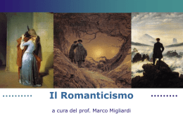 Il Romanticismo a cura del prof. Marco Migliardi Due mondi a confronto.