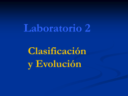 Laboratorio 2 Clasificación y Evolución Objetivos       Familiarizarse con las definiciones de clasificación y evolución Aplicar los conceptos de clasificación taxonómica y árbol filogenético Aprender a realizar un.