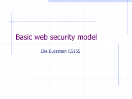 Basic web security model Elie Bursztein CS155 Vulnerability Stats: web is “winning” Majority of vulnerabilities now found in web software  Source: MITRE CVE.