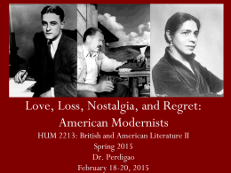 Love, Loss, Nostalgia, and Regret: American Modernists HUM 2213: British and American Literature II Spring 2015 Dr.