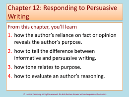 Chapter 12: Responding to Persuasive Writing From this chapter, you’ll learn 1. how the author’s reliance on fact or opinion reveals the author’s purpose. 2.