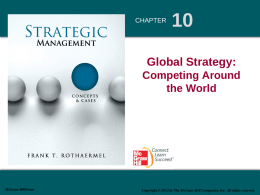 CHAPTER  Global Strategy: Competing Around the World  McGraw-Hill/Irwin  Copyright © 2013 by The McGraw-Hill Companies, Inc.