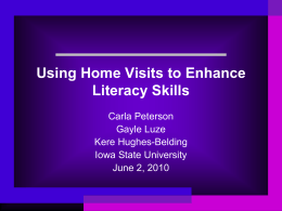 Using Home Visits to Enhance Literacy Skills Carla Peterson Gayle Luze Kere Hughes-Belding Iowa State University June 2, 2010