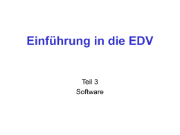 Einführung in die EDV  Teil 3 Software Einteilung der Programme  Programme  Systemprogramme  AnwenderProgramme  Programmiersprachen Bestandteile des Betriebssystems Betriebssystem  Dienstprogramme  Steuerprogramme  Ablaufteil  Ein- /Ausgabeteil.
