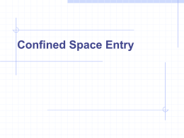 Confined Space Entry Objectives This is intended an overview of the confined space hazards and control Students should:       Understand the extent of the problem Know.