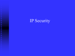 IP Security IPSEC Objectives   Band-aid for IPv4  Spoofing  a problem  Not designed with security or authentication in mind   IP layer mechanism for IPv4 and.