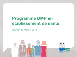 Programme DMP en établissement de santé Réunion du 7 février 2012 Ordre du jour 9h30  Introduction  9h45  Programme DMP en établissement de santé : point d’avancement  10h  Travaux.