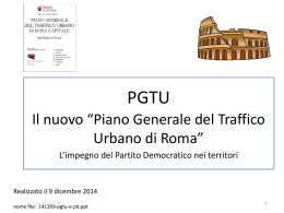 PGTU Il nuovo &ldquo;Piano Generale del Traffico Urbano di Roma&rdquo; L&rsquo;impegno del Partito Democratico nei territori  Realizzato il 9 dicembre 2014 nome file: 141209-pgtu-e-pd.ppt.