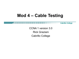 Mod 4 – Cable Testing CCNA 1 version 3.0 Rick Graziani Cabrillo College.
