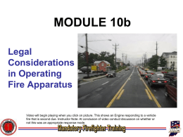 MODULE 10b Legal Considerations in Operating Fire Apparatus  Video will begin playing when you click on picture.